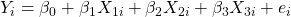 Y_i = \beta_0 + \beta_1X_{1i} + \beta_2X_{2i} + \beta_3X_{3i} + e_i