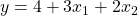 y = 4 + 3x_1 + 2x_2